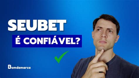 seubet é confiavel - seubetcassino